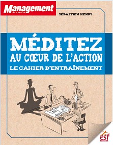 Cahier d’entraînement Méditez au cœur de l’action