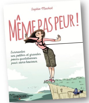 "Même pas peur !" : un ouvrage pour affronter ses peurs !