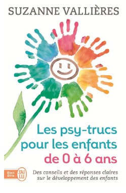 Les Psy-Trucs pour les enfants de 0 à 6 ans - Editions J’ai Lu