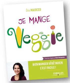 Un guide pratique pour manger veggie !