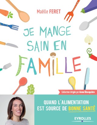 Manger sain en famille, c'est possible !